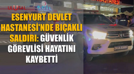 Esenyurt Devlet Hastanesi'nde bıçaklı saldırı: Güvenlik görevlisi hayatını kaybetti